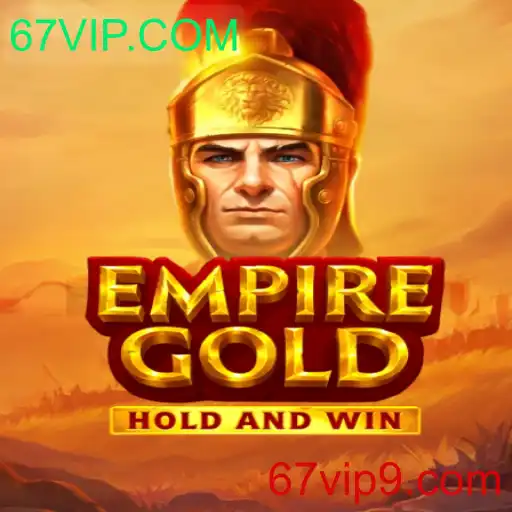 Desvendando o Fascinante Mundo de EmpireGold: Um Jogo de Estratégia e Aventura com 67VIP.COM