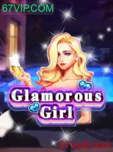 Descubra o Mundo de GlamorousGirl: Um Jogo de Estratégia e Estilo com 67VIP.COM